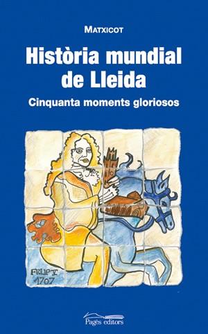 HISTORIA MUNDIAL DE LLEIDA | 9788497794916 | MATXICOT | Galatea Llibres | Llibreria online de Reus, Tarragona | Comprar llibres en català i castellà online
