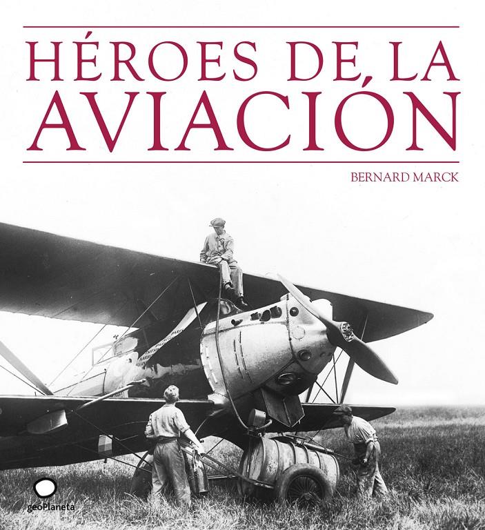 HEROES DE LA AVIACION | 9788408073512 | MARCK, BERNARD | Galatea Llibres | Llibreria online de Reus, Tarragona | Comprar llibres en català i castellà online