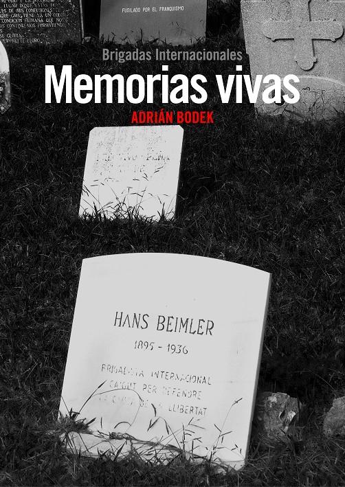 MEMORIAS VIVAS. BRIGADAS INTERNACIONALES | 9788494127014 | BODEK, ADRIÁN | Galatea Llibres | Llibreria online de Reus, Tarragona | Comprar llibres en català i castellà online