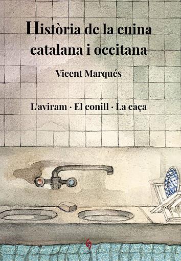 HISTÒRIA DE LA CUINA CATALANA I OCCITANA VOL.6: L'AVIRAM · EL CONILL · LA CAÇA | 9788412730821 | MARQUÉS CARBONELL, VICENT | Galatea Llibres | Llibreria online de Reus, Tarragona | Comprar llibres en català i castellà online