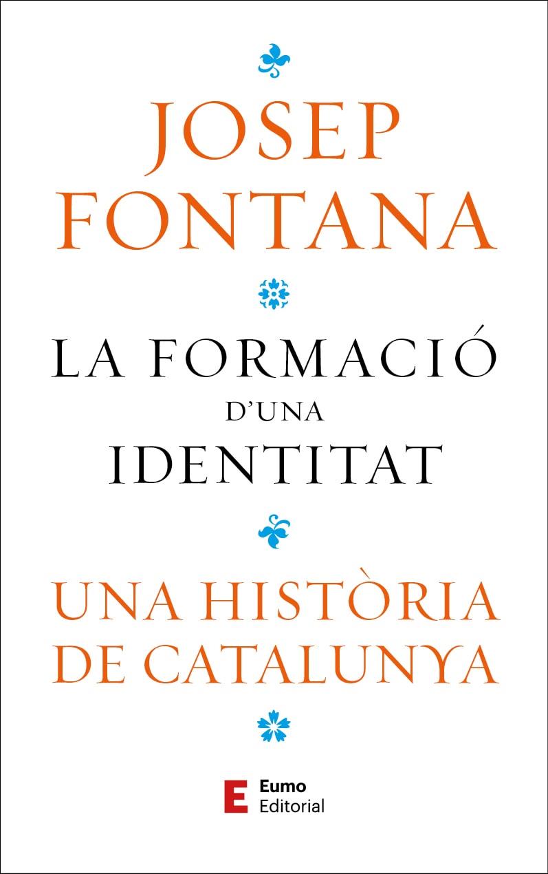 LA FORMACIÓ D'UNA IDENTITAT | 9788497668323 | FONTANA, JOSEP | Galatea Llibres | Llibreria online de Reus, Tarragona | Comprar llibres en català i castellà online