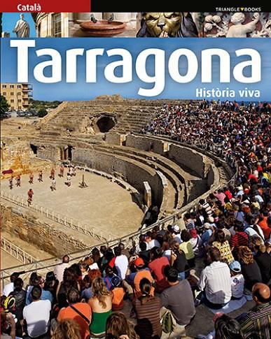 TARRAGONA. HISTORIA VIVA -CATALÀ- | 9788484787594 | PLA BOADA, RICARD/PUIG CASTELLANO, JORDI/VIVAS ORTIZ, PERE/MARQUÈS VIRGILI, CARLES | Galatea Llibres | Llibreria online de Reus, Tarragona | Comprar llibres en català i castellà online