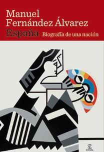 ESPAÑA. BIOGRAFÍA DE UNA NACIÓN | 9788467032659 | FERNÁNDEZ ÁLVAREZ, MANUEL | Galatea Llibres | Llibreria online de Reus, Tarragona | Comprar llibres en català i castellà online