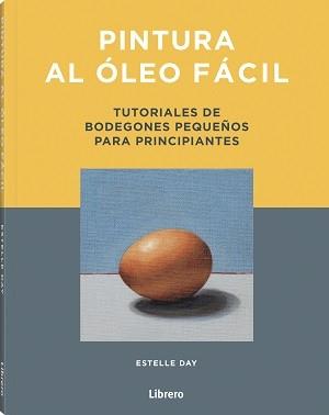 PINTURA AL OLEO FACIL | 9789463599269 | DAY, ESTELLE | Galatea Llibres | Llibreria online de Reus, Tarragona | Comprar llibres en català i castellà online