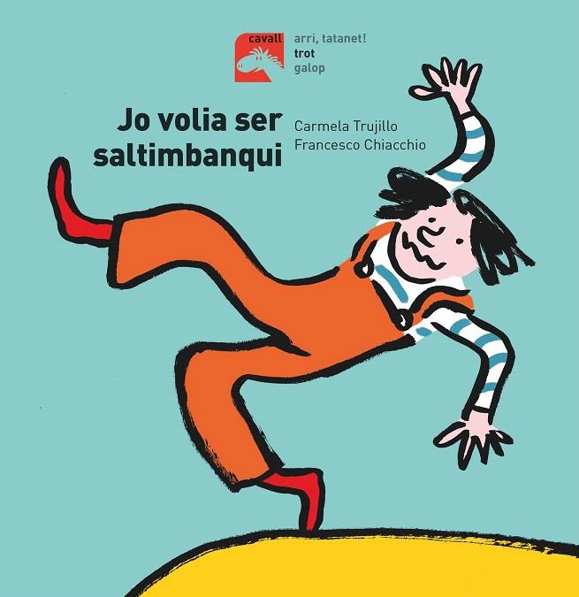 JO VOLIA SER SALTIMBANQUI | 9788491014201 | FERNÁNDEZ TRUJILLO, CARMELA | Galatea Llibres | Llibreria online de Reus, Tarragona | Comprar llibres en català i castellà online