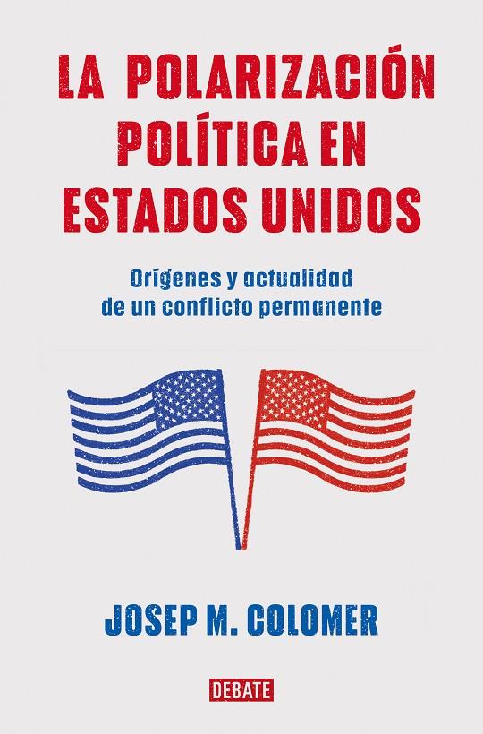 LA POLARIZACIÓN POLÍTICA EN ESTADOS UNIDOS | 9788419399427 | COLOMER, JOSEP M. | Galatea Llibres | Llibreria online de Reus, Tarragona | Comprar llibres en català i castellà online