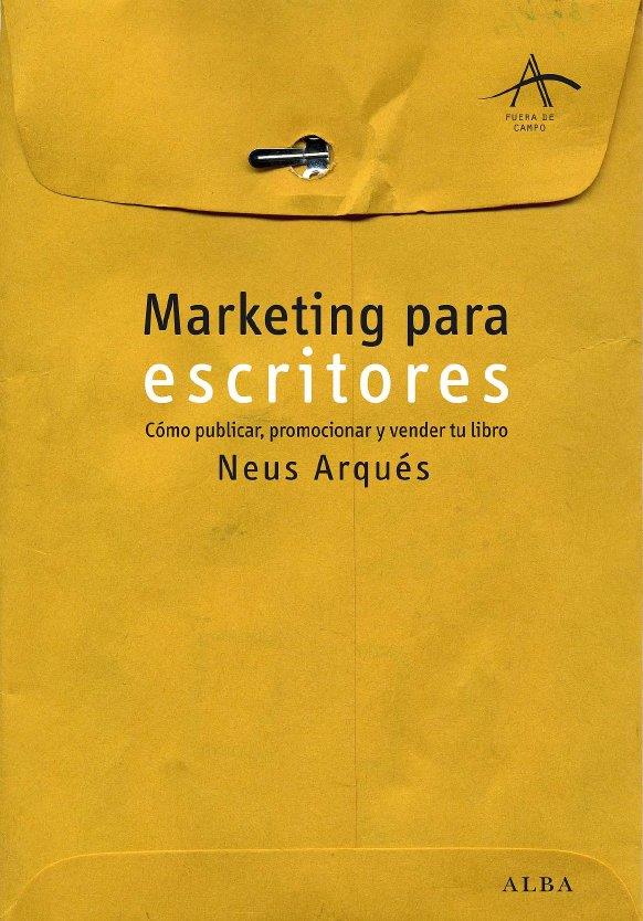 MARKETING PARA ESCRITORES | 9788484284727 | ARQUES, NEUS | Galatea Llibres | Llibreria online de Reus, Tarragona | Comprar llibres en català i castellà online