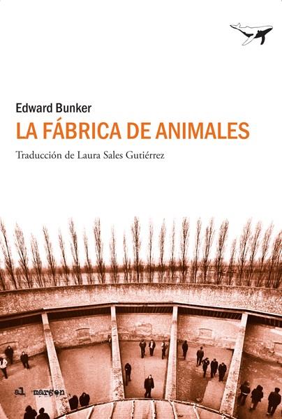 FÁBRICA DE ANIMALES, LA | 9788493805173 | BUNKER, EDWARD | Galatea Llibres | Llibreria online de Reus, Tarragona | Comprar llibres en català i castellà online