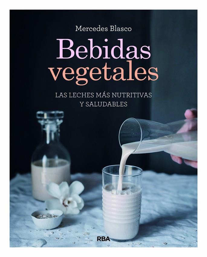 BEBIDAS VEGETALES | 9788491181422 | BLASCO GIMENO, MERCEDES | Galatea Llibres | Llibreria online de Reus, Tarragona | Comprar llibres en català i castellà online