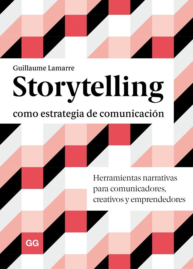 STORYTELLING COMO ESTRATEGIA DE COMUNICACIÓN | 9788425232046 | LAMARRE, GUILLAUME | Galatea Llibres | Llibreria online de Reus, Tarragona | Comprar llibres en català i castellà online