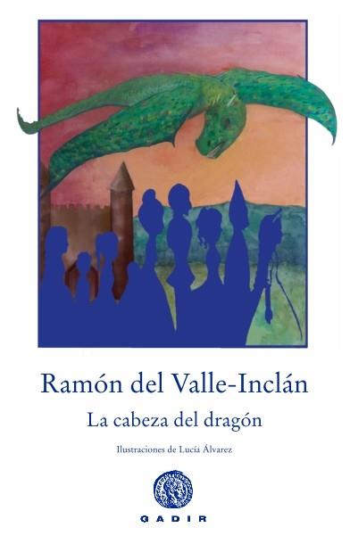 LA CABEZA DEL DRAGóN | 9788494687792 | DEL VALLE-INCLáN, RAMóN | Galatea Llibres | Llibreria online de Reus, Tarragona | Comprar llibres en català i castellà online
