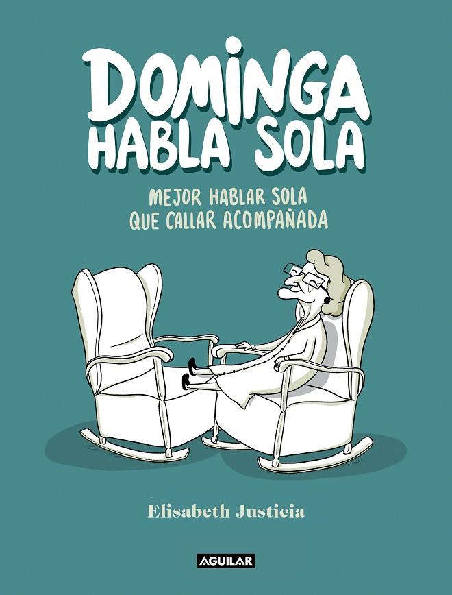 DOMINGA HABLA SOLA | 9788403523760 | JUSTICIA, ELISABETH | Galatea Llibres | Llibreria online de Reus, Tarragona | Comprar llibres en català i castellà online
