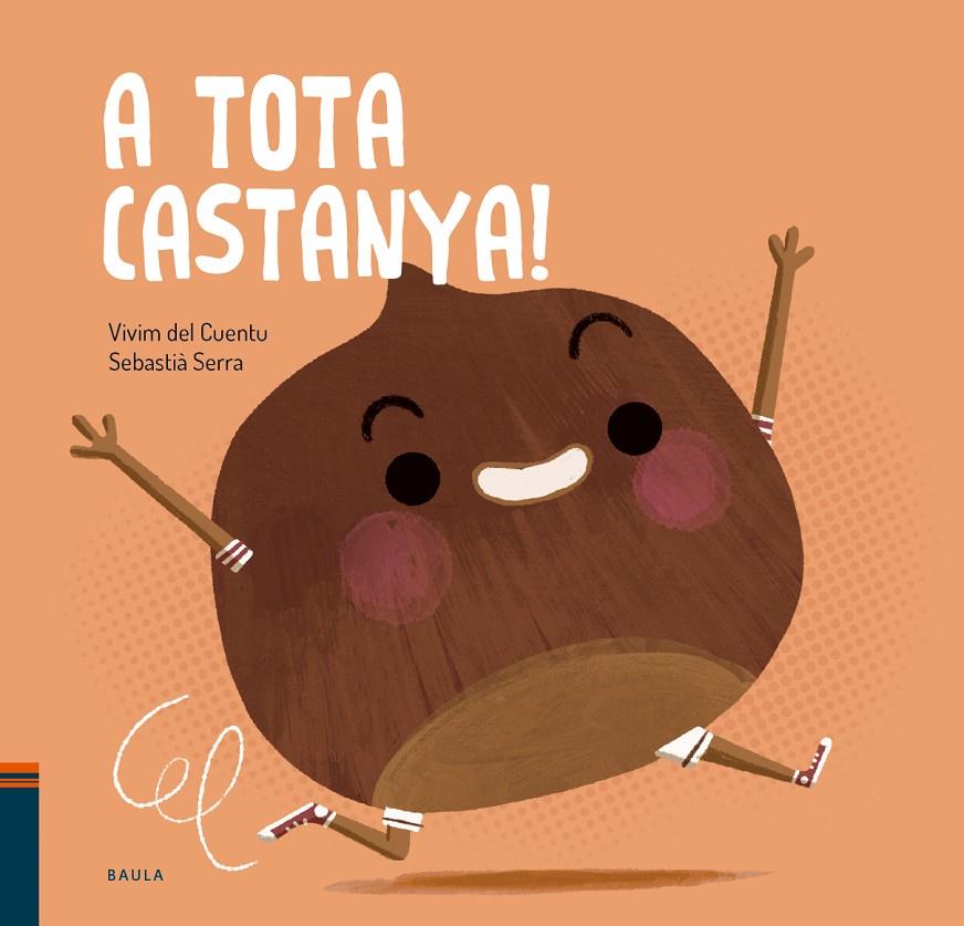 A TOTA CASTANYA! | 9788447951017 | VIVIM DEL CUENTU | Galatea Llibres | Llibreria online de Reus, Tarragona | Comprar llibres en català i castellà online