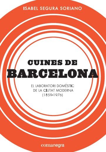 CUINES DE BARCELONA | 9788417188184 | SEGURA SORIANO, ISABEL | Galatea Llibres | Llibreria online de Reus, Tarragona | Comprar llibres en català i castellà online