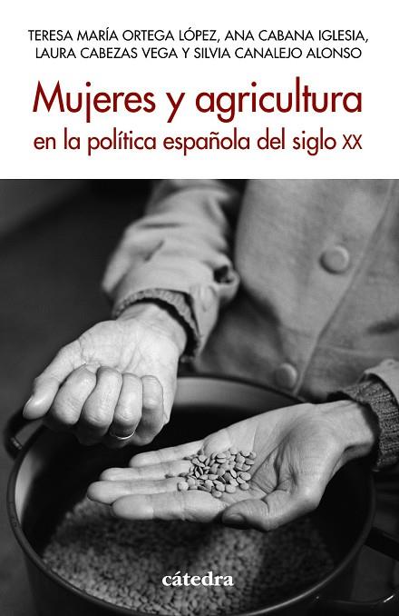 MUJERES Y AGRICULTURA EN LA POLÍTICA ESPAÑOLA DEL SIGLO XX | 9788437647074 | ORTEGA LÓPEZ, TERESA MARÍA/CABANA IGLESIA, ANA/CABEZAS VEGA, LAURA/CANALEJO ALONSO, SILVIA | Galatea Llibres | Llibreria online de Reus, Tarragona | Comprar llibres en català i castellà online