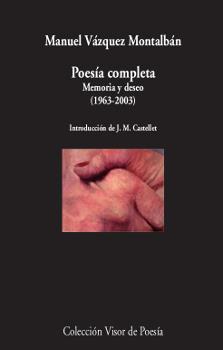 POESÍA COMPLETA. MEMORIA Y DESEO (1963-2003) | 9788498953282 | VÁZQUEZ MONTALBÁN, MANUEL | Galatea Llibres | Llibreria online de Reus, Tarragona | Comprar llibres en català i castellà online