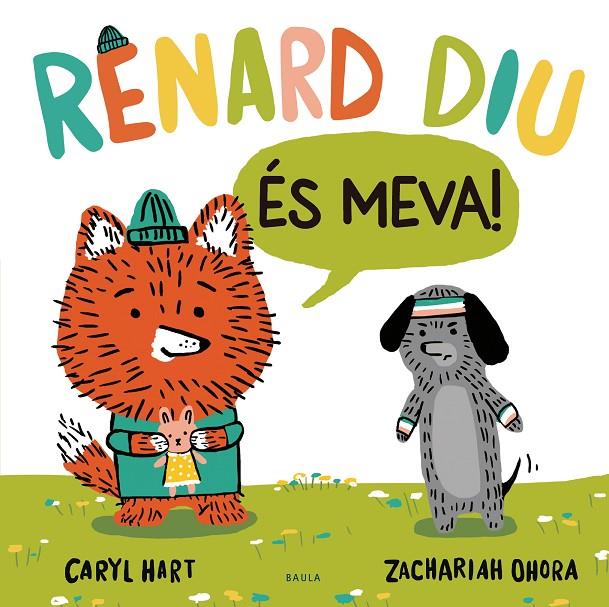 RENARD DIU ÉS MEVA! | 9788447948918 | HART, CARYL | Galatea Llibres | Llibreria online de Reus, Tarragona | Comprar llibres en català i castellà online
