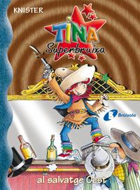 TINA SUPERBRUIXA AL SALVATGE OEST 13 | 9788483048276 | KNISTER | Galatea Llibres | Llibreria online de Reus, Tarragona | Comprar llibres en català i castellà online