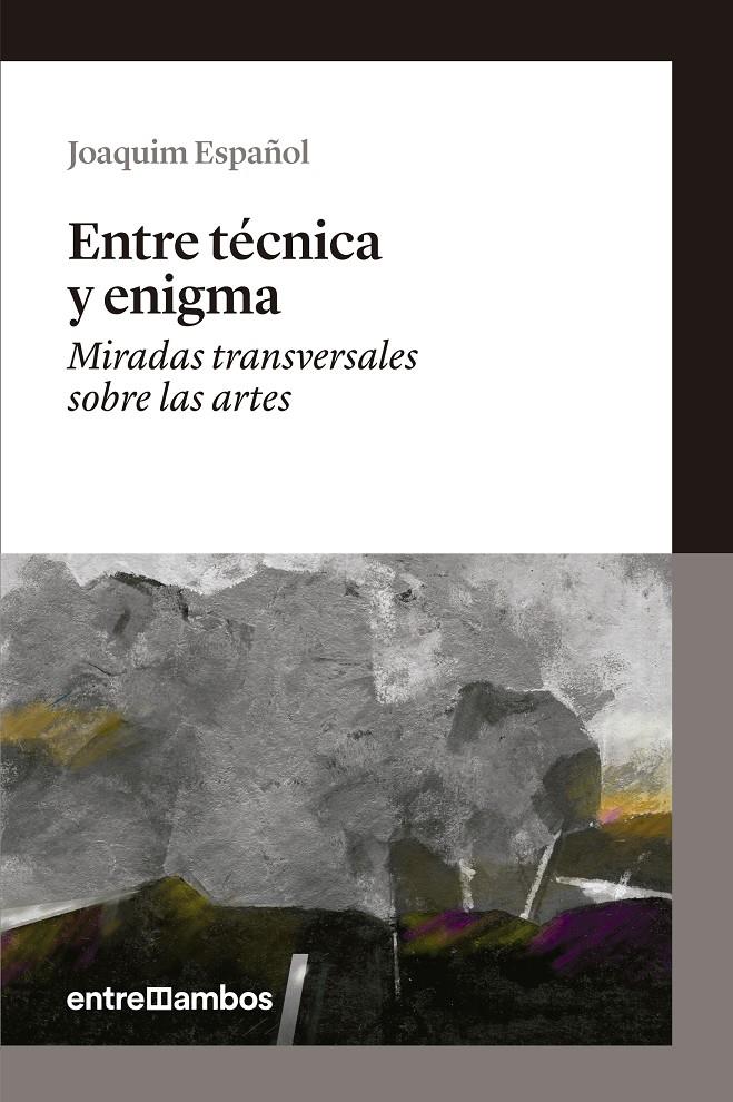 ENTRE TÉCNICA Y ENIGMA | 9788416379019 | ESPAÑOL LLORENS, JOAQUIM | Galatea Llibres | Llibreria online de Reus, Tarragona | Comprar llibres en català i castellà online