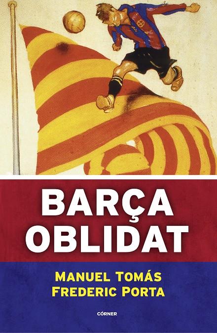 BARÇA OBLIDAT | 9788494980787 | TOMÁS, MANUEL/PORTA, FREDERIC | Galatea Llibres | Llibreria online de Reus, Tarragona | Comprar llibres en català i castellà online