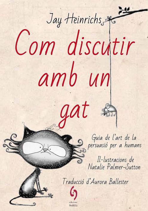 COM DISCUTIR AMB UN GAT | 9788494928185 | HEINRICHS, JAY | Galatea Llibres | Llibreria online de Reus, Tarragona | Comprar llibres en català i castellà online