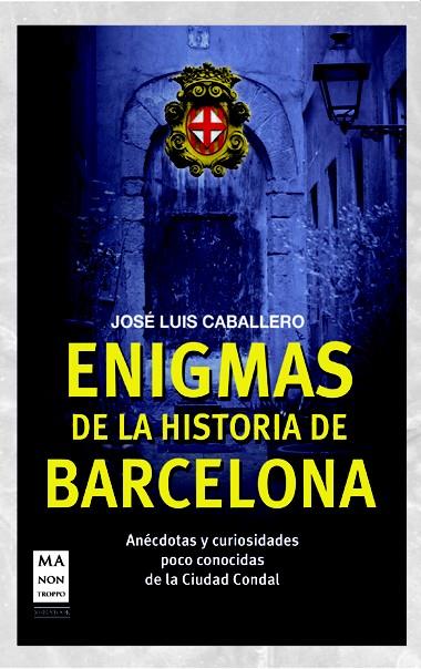 ENIGMAS DE LA HISTORIA DE BARCELONA | 9788415256458 | CABALLERO, JOSÉ LUIS | Galatea Llibres | Llibreria online de Reus, Tarragona | Comprar llibres en català i castellà online