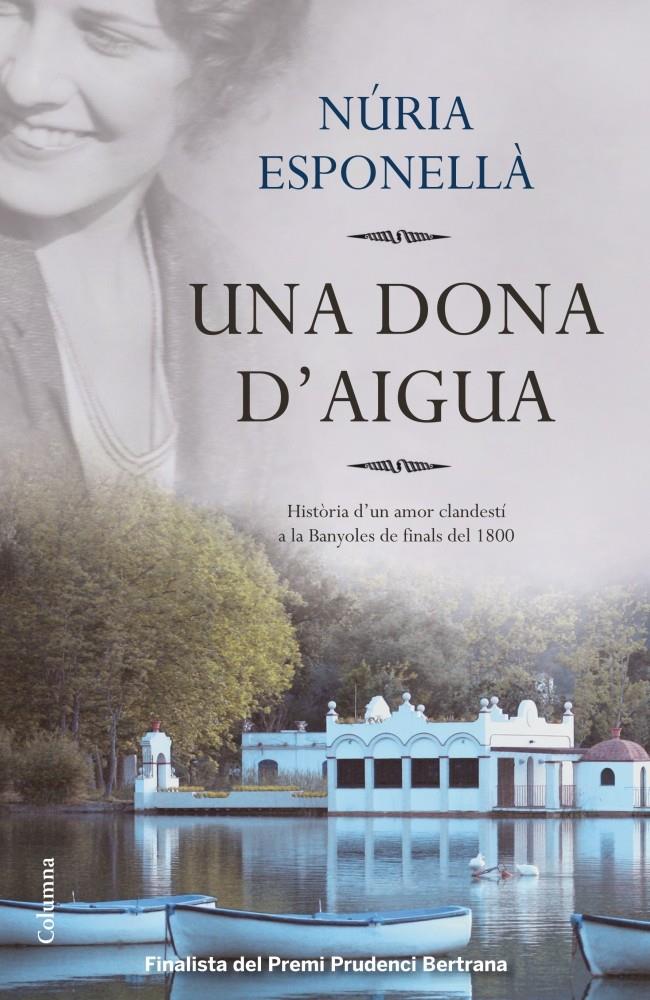 UNA DONA D'AIGUA | 9788466416016 | ESPONELLÀ, NÚRIA | Galatea Llibres | Llibreria online de Reus, Tarragona | Comprar llibres en català i castellà online