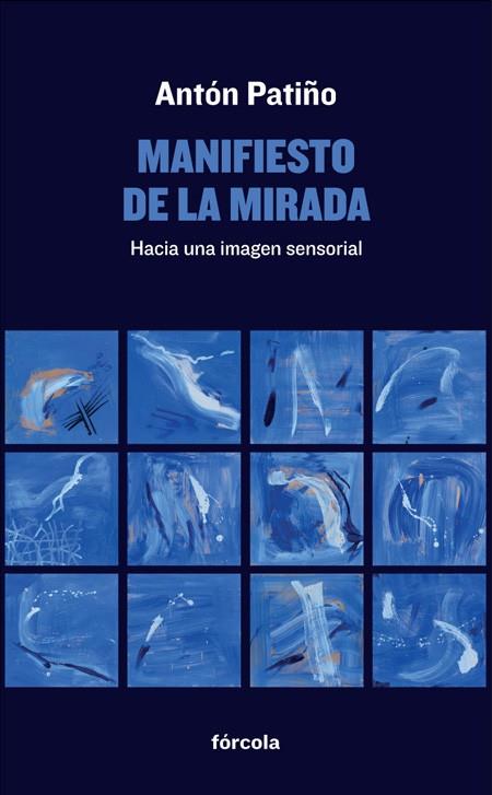 MANIFIESTO DE LA MIRADA | 9788416247233 | PATIñO PéREZ (1957-), ANTóN | Galatea Llibres | Llibreria online de Reus, Tarragona | Comprar llibres en català i castellà online