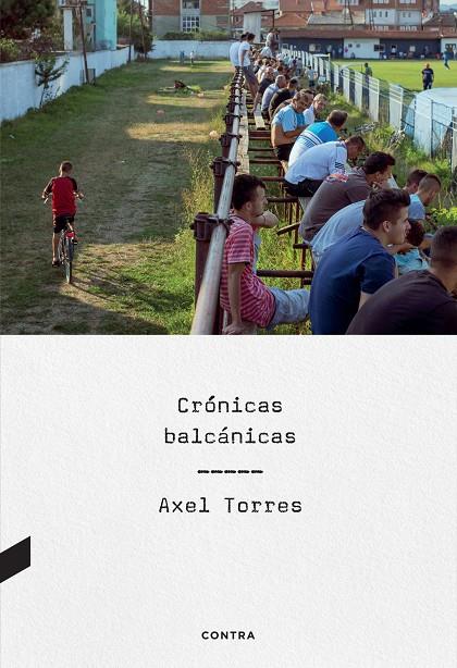 CRÓNICAS BALCÁNICAS | 9788410045057 | TORRES XIRAU, AXEL | Galatea Llibres | Llibreria online de Reus, Tarragona | Comprar llibres en català i castellà online