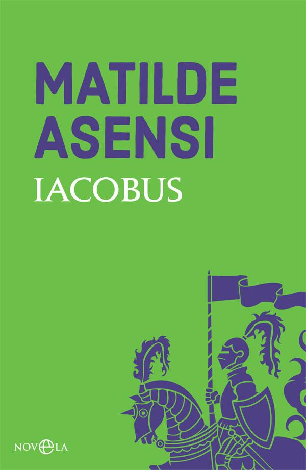 IACOBUS | 9788491645238 | ASENSI, MATILDE | Galatea Llibres | Llibreria online de Reus, Tarragona | Comprar llibres en català i castellà online