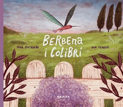BERBENA I COLIBRI | 9788418972348 | PINTADERA, FRAN | Galatea Llibres | Llibreria online de Reus, Tarragona | Comprar llibres en català i castellà online