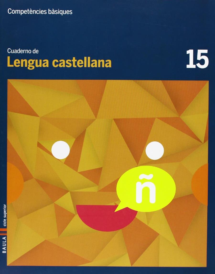 CUADERNO LENGUA CASTELLANA 15 | 9788447925759 | ARÉVALO NAVARRO, NATÀLIA/FONT BATALLÉ, MERCÈ/FONT BATALLÉ, ROSER/MARTÍN FERRER, SERGI | Galatea Llibres | Llibreria online de Reus, Tarragona | Comprar llibres en català i castellà online