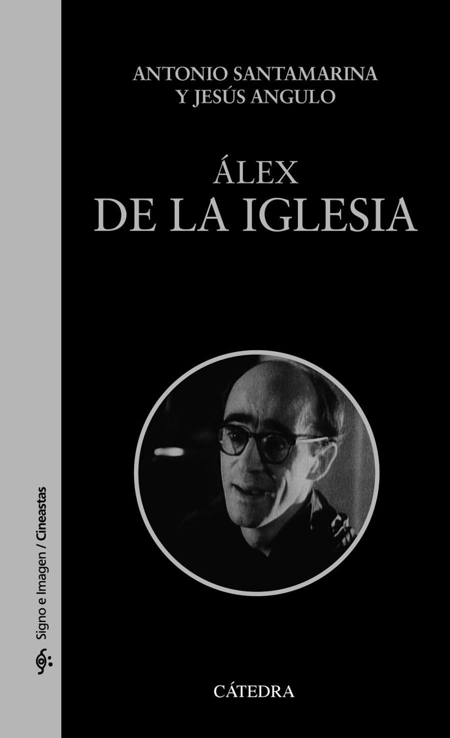 ÁLEX DE LA IGLESIA | 9788437647081 | SANTAMARINA, ANTONIO/ANGULO, JESÚS | Galatea Llibres | Llibreria online de Reus, Tarragona | Comprar llibres en català i castellà online
