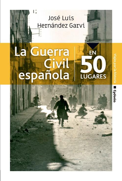 LA GUERRA CIVIL ESPAÑOLA EN 50 LUGARES | 9788494832192 | HERNÁNDEZ GARVI, JOSÉ LUIS | Galatea Llibres | Llibreria online de Reus, Tarragona | Comprar llibres en català i castellà online