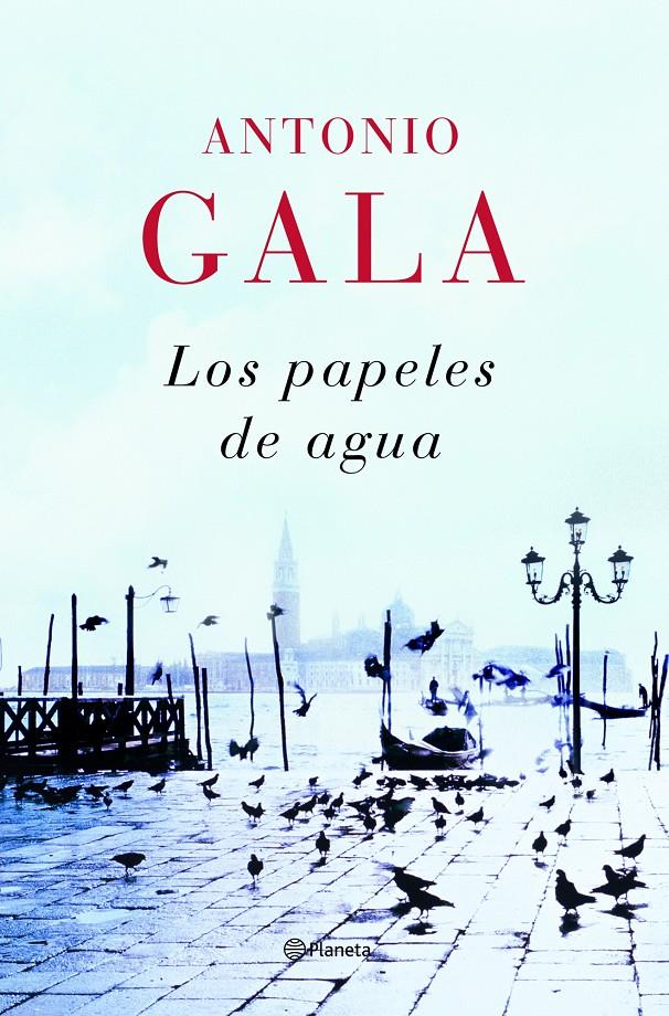 PAPELES DE AGUA, LOS | 9788408082033 | GALA, ANTONIO | Galatea Llibres | Llibreria online de Reus, Tarragona | Comprar llibres en català i castellà online