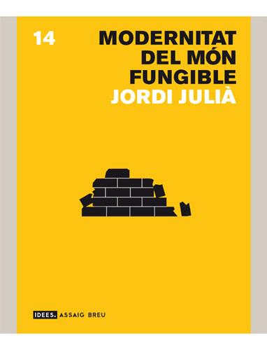 MODERNITAT DEL MON FUNGIBLE | 9788496521247 | JULIA, JORDI | Galatea Llibres | Llibreria online de Reus, Tarragona | Comprar llibres en català i castellà online