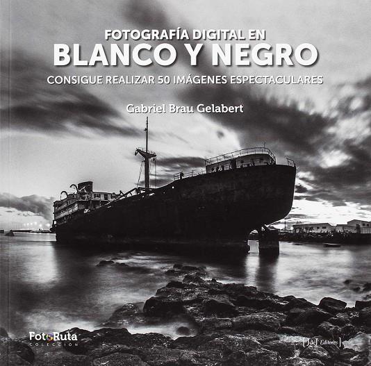 FOTOGRAFÍA DIGITAL EN BLANCO Y NEGRO | 9788415131861 | BRAU GELABERT, GABRIEL | Galatea Llibres | Llibreria online de Reus, Tarragona | Comprar llibres en català i castellà online