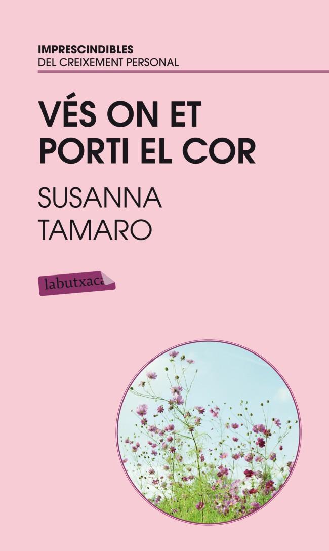 VÉS ON EL PORTI EL COR | 9788496863767 | TAMARO, SUSANNA | Galatea Llibres | Llibreria online de Reus, Tarragona | Comprar llibres en català i castellà online