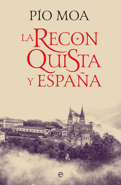 LA RECONQUISTA Y ESPAÑA | 9788413842592 | MOA, PÍO | Galatea Llibres | Llibreria online de Reus, Tarragona | Comprar llibres en català i castellà online