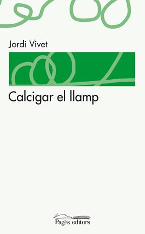 CALCIGAR EL LLAMP | 9788497796194 | VIVET, JORDI | Galatea Llibres | Llibreria online de Reus, Tarragona | Comprar llibres en català i castellà online