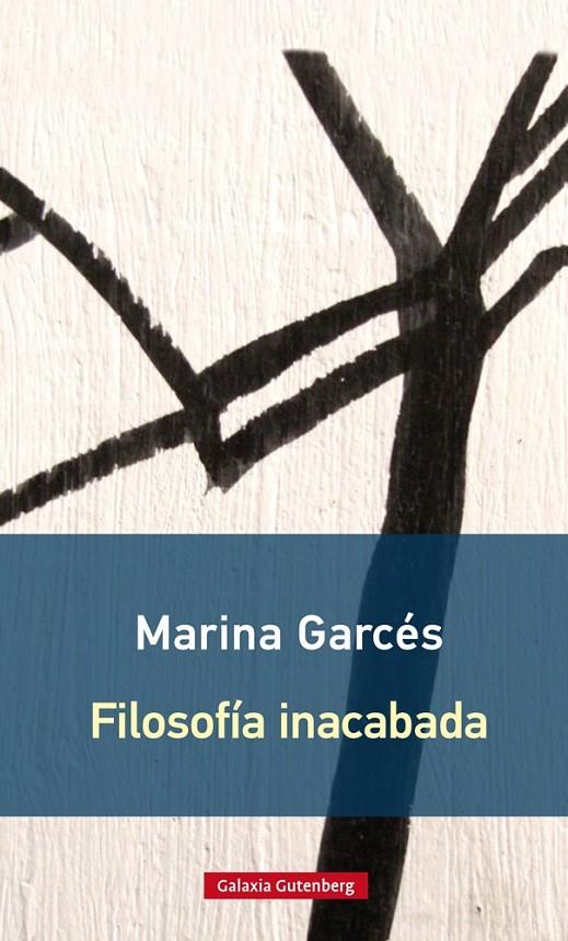 FILOSOFÍA INACABADA. RÚSTICA | 9788416734603 | GARCÉS, MARINA | Galatea Llibres | Llibreria online de Reus, Tarragona | Comprar llibres en català i castellà online