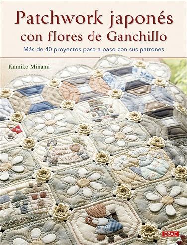 PATCHWORK JAPONÉS CON FLORES DE GANCHILLO | 9788498746716 | MINAMI, KUMIKO | Galatea Llibres | Llibreria online de Reus, Tarragona | Comprar llibres en català i castellà online