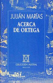 ACERCA DE ORTEGA | 9788423972142 | MARIAS, JULIAN (1914- ) | Galatea Llibres | Llibreria online de Reus, Tarragona | Comprar llibres en català i castellà online