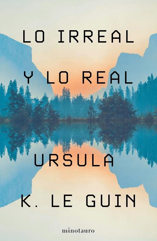 LO IRREAL Y LO REAL | 9788445009987 | LE GUIN, URSULA K. | Galatea Llibres | Llibreria online de Reus, Tarragona | Comprar llibres en català i castellà online