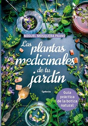 LAS PLANTAS MEDICINALES DE TU JARDIN | 9788494832130 | MOSQUERA, MIGUEL | Galatea Llibres | Llibreria online de Reus, Tarragona | Comprar llibres en català i castellà online