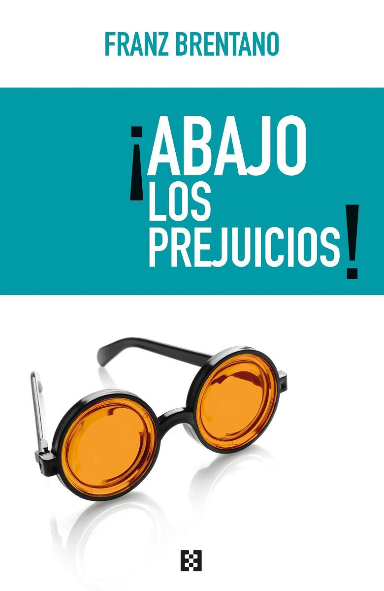 ABAJO LOS PREJUICIOS! | 9788490559185 | BRENTANO, FRANZ | Galatea Llibres | Llibreria online de Reus, Tarragona | Comprar llibres en català i castellà online