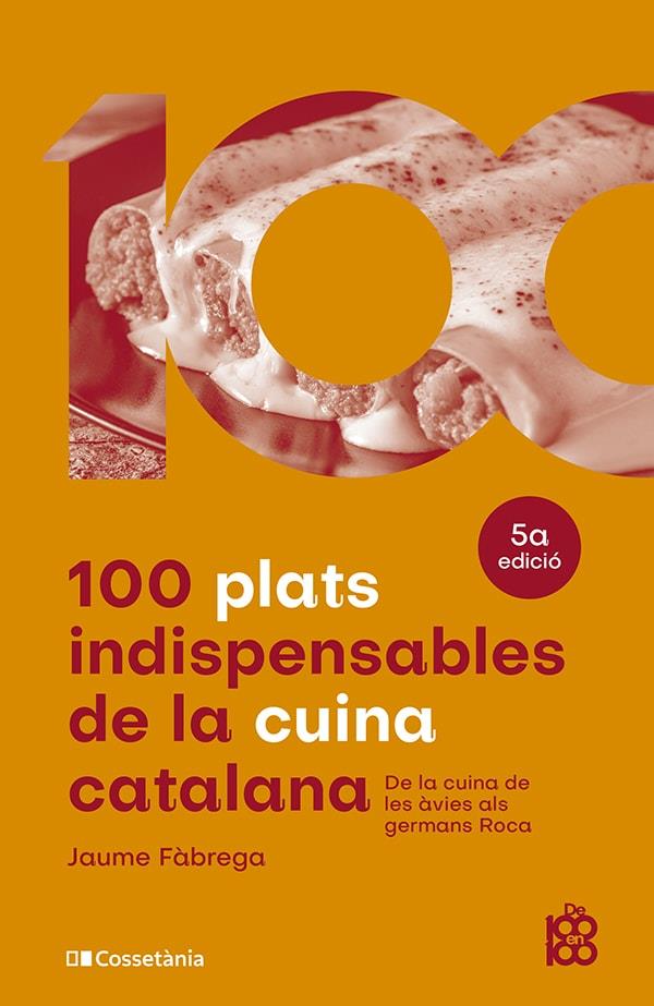100 PLATS INDISPENSABLES DE LA CUINA CATALANA | 9788413562636 | FÀBREGA COLOM, JAUME | Galatea Llibres | Llibreria online de Reus, Tarragona | Comprar llibres en català i castellà online