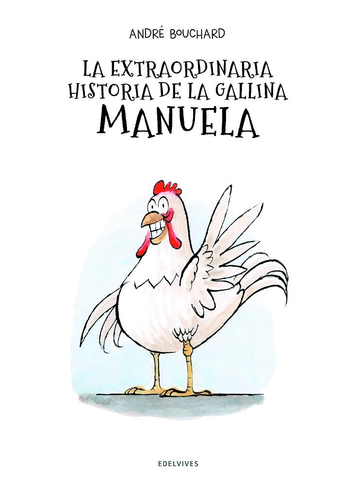 LA EXTRAORDINARIA HISTORIA DE LA GALLINA MANUELA | 9788414017968 | BOUCHARD, ANDRÉ | Galatea Llibres | Llibreria online de Reus, Tarragona | Comprar llibres en català i castellà online