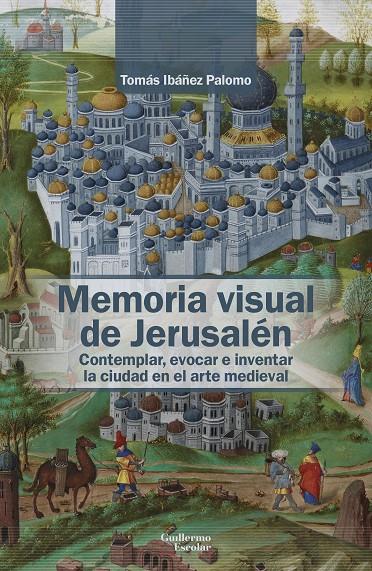 MEMORIA VISUAL DE JERUSALÉN | 9788418981500 | IBÁÑEZ PALOMO, TOMÁS | Galatea Llibres | Llibreria online de Reus, Tarragona | Comprar llibres en català i castellà online