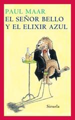 SEÑOR BELLO Y EL ELIXIR AZUL, EL | 9788478442485 | MAAR, PAUL | Galatea Llibres | Llibreria online de Reus, Tarragona | Comprar llibres en català i castellà online